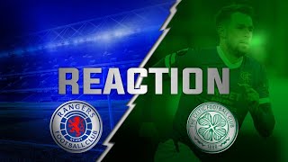 Reaction: Rangers 1-2 Celtic - Is That The League Over?