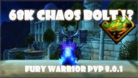 68k Chaos Bolt !? / Fury Warrior Pvp 8.0.1