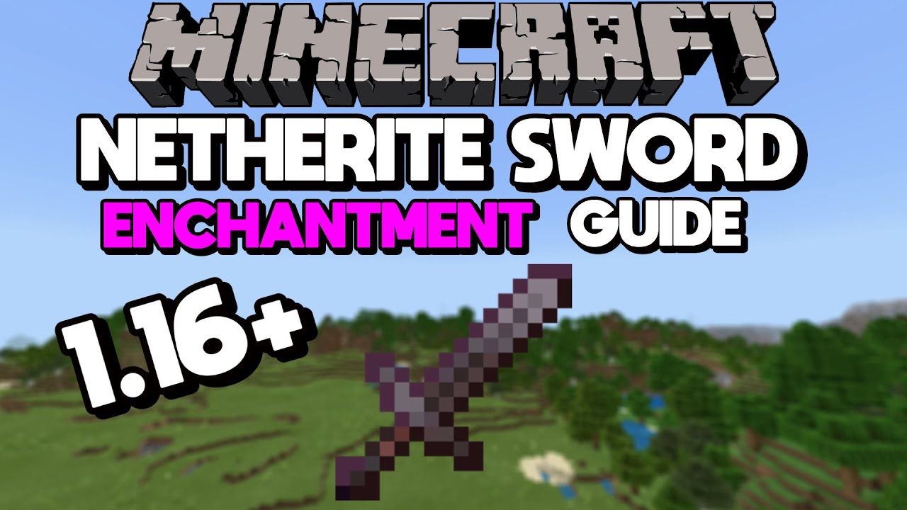 Netherite Sword Enchantment Guide Best Enchantments Youtube