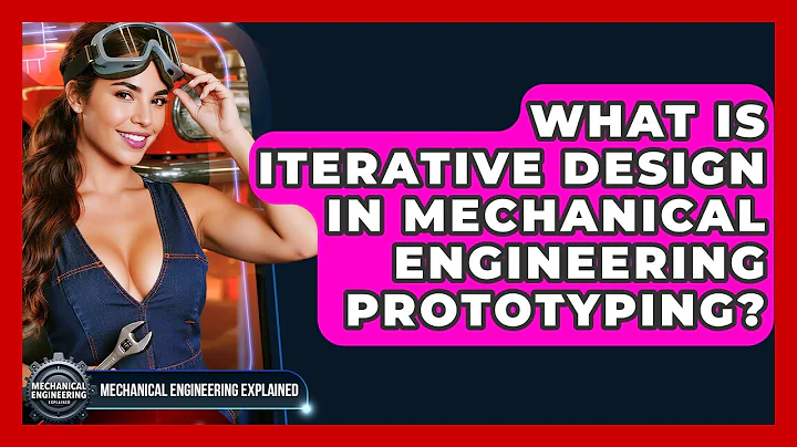What Is Iterative Design In Mechanical Engineering Prototyping? - Mechanical Engineering Explained