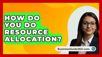 How Do You Do Resource Allocation? - BusinessGuide360.com