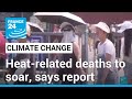 Heat-related deaths &#39;could more than quadruple by mid-century&#39; • FRANCE 24 English