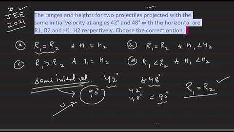 The ranges and heights for two projectiles projected at angle 42° and 48° with the horiz. #JEE#2021