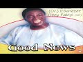 Evangelist (Dr) Ebenezer Obey-Fabiyi (MFR) Jesu Olore Iroyin Ayo Wa Elese (Official Audio)