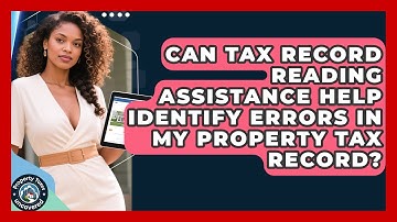 Can Tax Record Reading Assistance Help Identify Errors in My Property Tax Record?