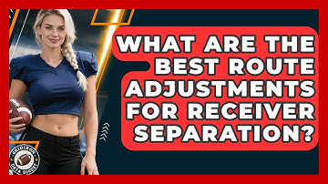What Are The Best Route Adjustments For Receiver Separation? - Gridiron Data Digest