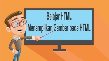 Belajar HTML Part 4 Menampilkan Gambar pada HTML
