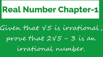 Given that √5 is irrational, prove that 2√5 − 3 is an irrational number.