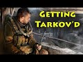 Getting Tarkov'd - Escape From Tarkov