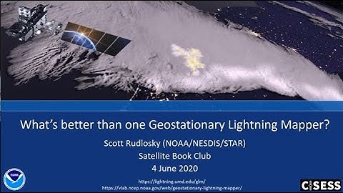 SBC Session 4 - What is better than one Geostationary Lightning Mapper?