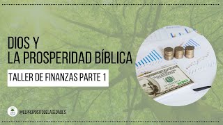 Dios y La Prosperidad Bíblica - Taller de Finanzas - Parte 1