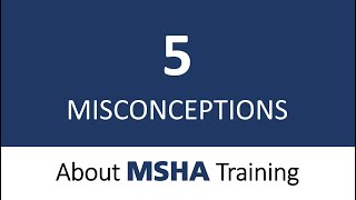 5 Common Misconceptions About MSHA Training