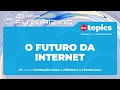 EP 28 - O Futuro da Internet