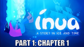Inua - A Story in Ice and Time Full Gameplay Part 1: Chapter 1