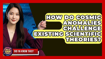 How Do Cosmic Anomalies Challenge Existing Scientific Theories? | Did Ya Know This