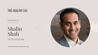 Episode 79 - Shalin Shah - Why Testosterone Decline Is the New Health Epidemic