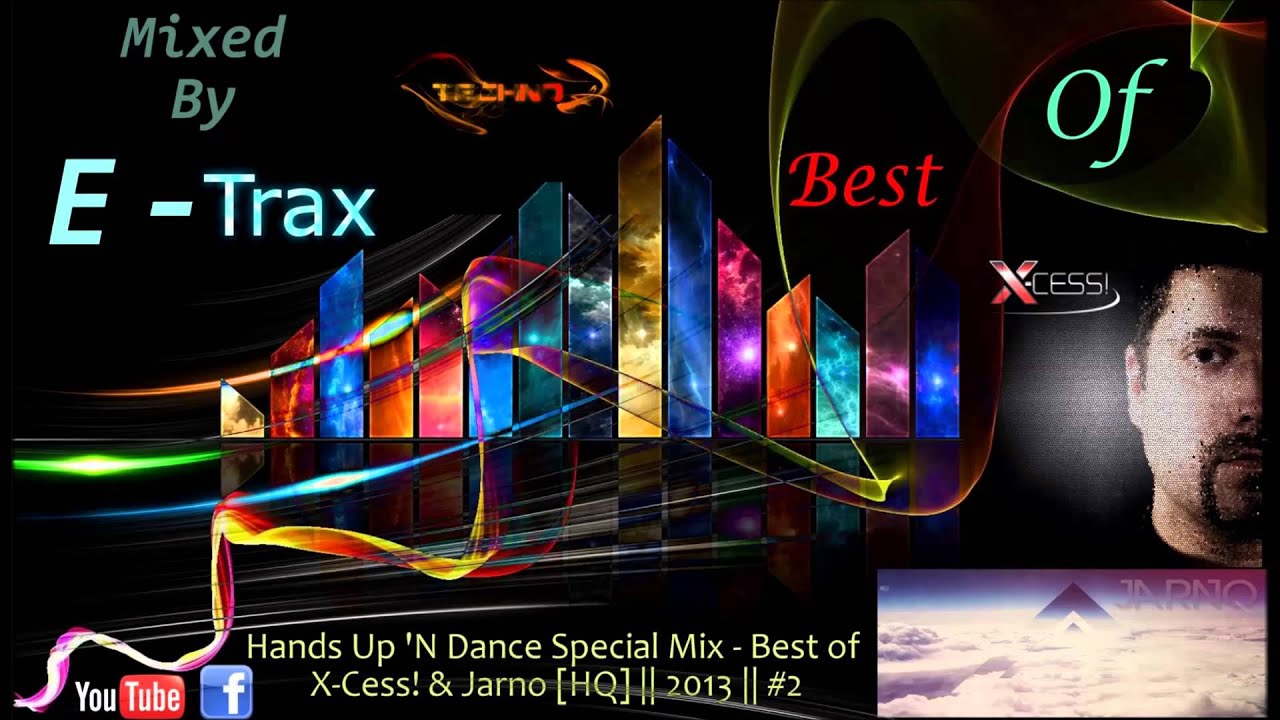 E-Trax - Hands Up 'N Dance Special Megamix - Best of X-Cess! & Jarno [HQ] || 2013 || #2