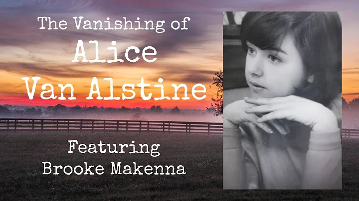 The Vanishing of Alice Van Alstine (Featuring Broo...