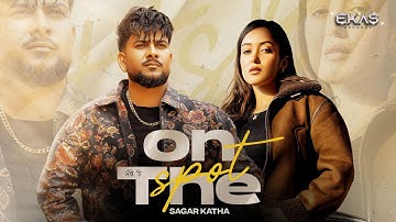 ON THE SPOT( OFFICIAL VIDEO) | SAGAR KATHA | KAMMA ALACHAURIA | NEW PUNJABI SONG 2025 | EKAS ®️
