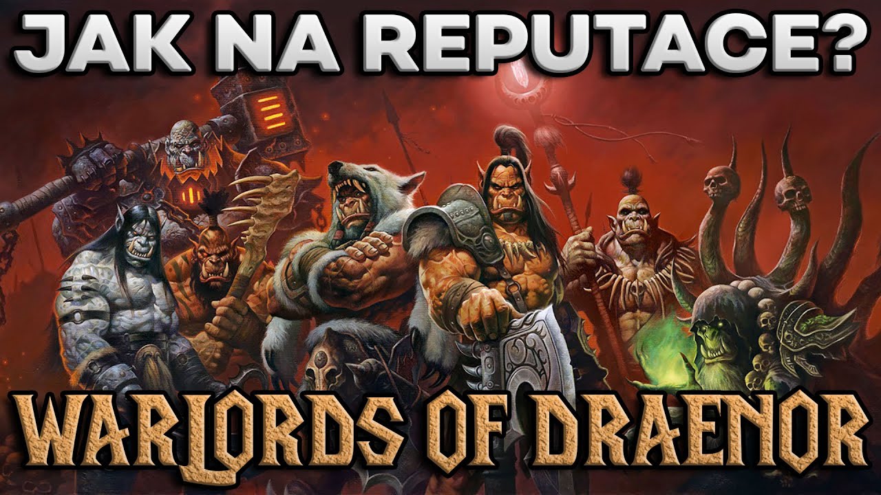 JAK NA WoW REPUTACE? | Warlords of Draenor