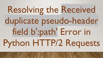 Resolving the Received duplicate pseudo-header field b