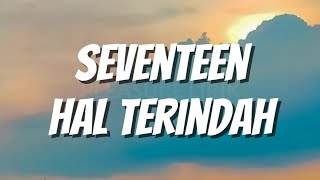 Seventeen - Hal Terindah (Lirik)