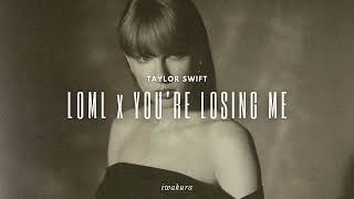 LOML x YOU'RE LOSING ME - Taylor Swift (MASHUP)