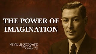 The Power of Imagination:motivational speech in the style of Neville Goddard