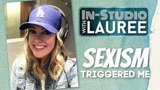 Sexism Triggered Me In Studio with Lauree