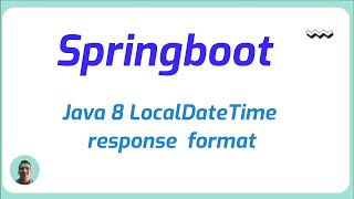 JSON Java 8 LocalDateTime response  format  in Spring Boot