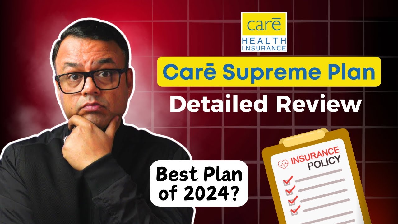 Discover the Benefits of Care Health Insurance Care Supreme Plan - YouTube