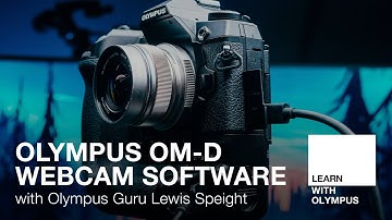 Olympus OM-D Webcam Software Beta with Lewis Speight
