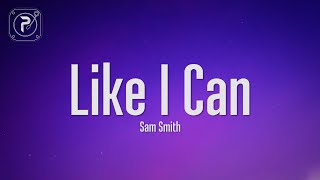 Like I Can - Sam Smith (Lyrics)