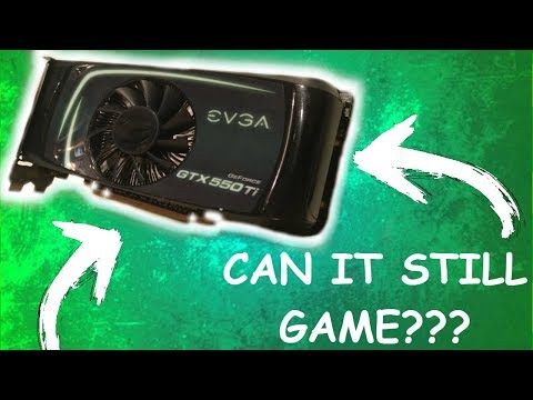 GTX 550 Ti - Can it still game in 2019?