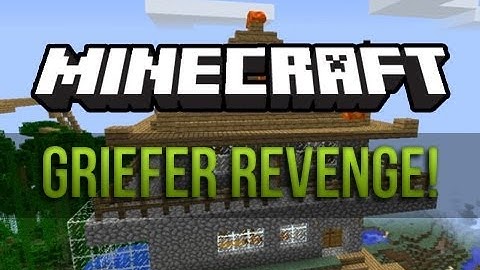 Minecraft: Griefer Revenge!
