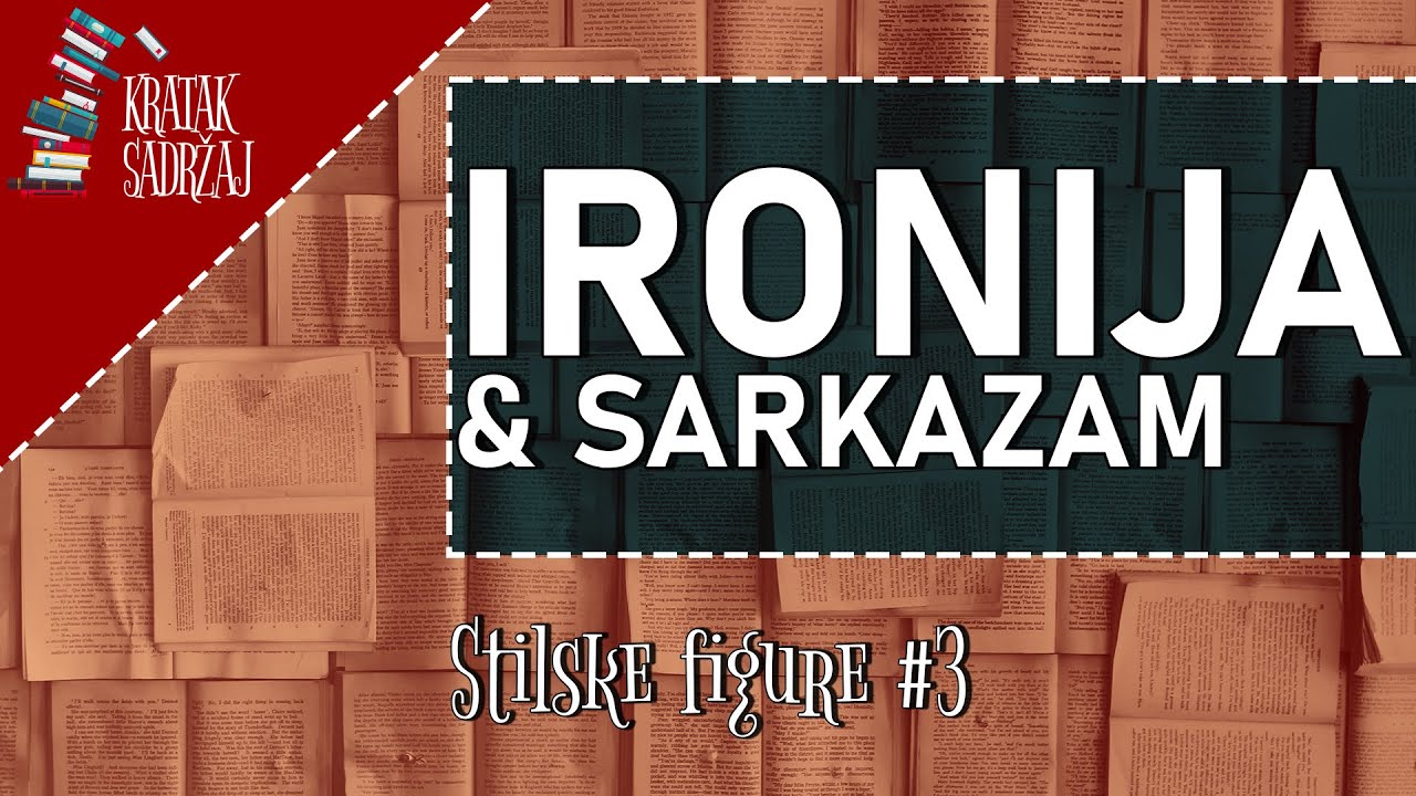 IRONIJA (& SARKAZAM) - Stilske figure (#3) | Kratak sadržaj