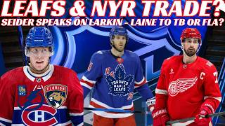 NHL Trade Rumours - Leafs & NYR Trade Laine to TB or FLA Seider Speaks on Larkin