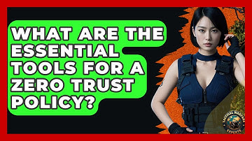 What Are The Essential Tools For A Zero Trust Policy? - Tactical Warfare Experts