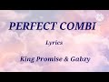 King Promise & Gabzy - Perfect Combi (Lyrics)