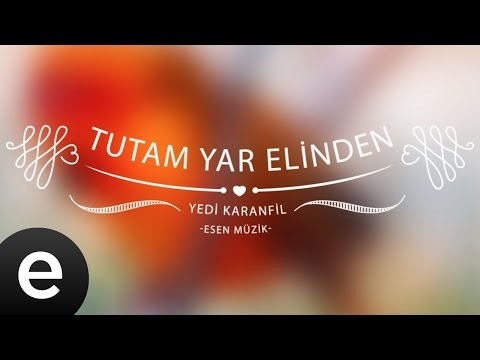 Tutam Yar Elinden (Yedi Karanfil) - Esen Müzik