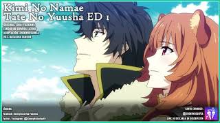 TATE NO YUUSHA ED1 - Kimi no Namae español - NataLuna