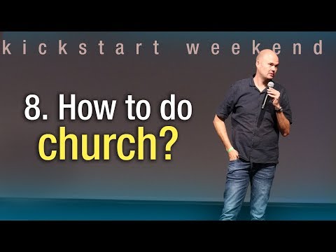 8. How to do church - Kickstart weekend The Netherlands (Saturday)