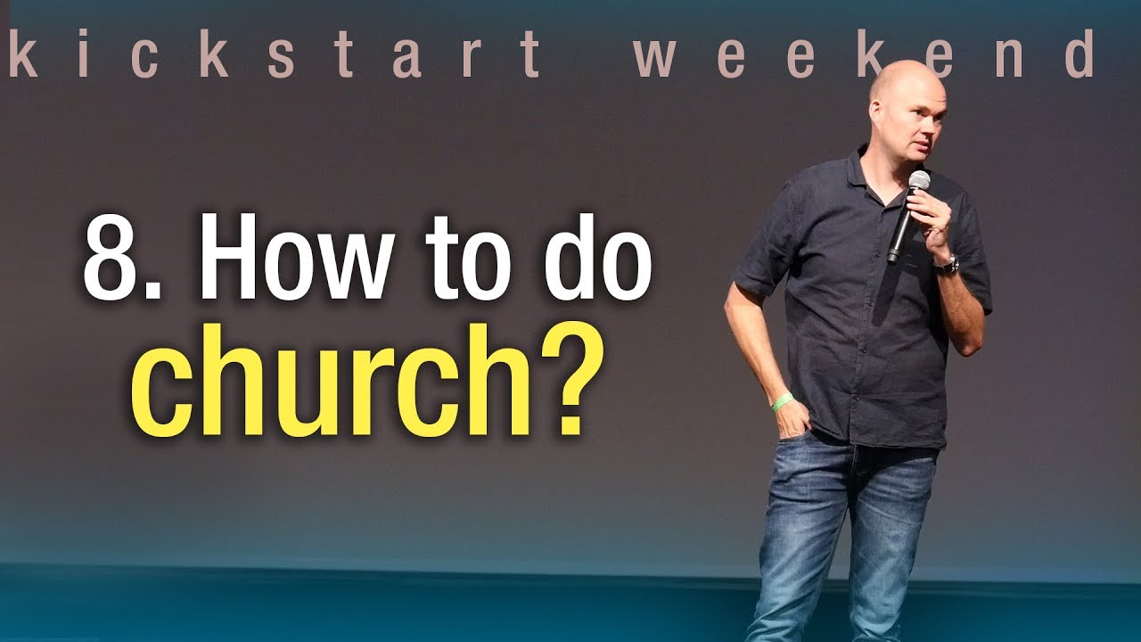 8. How to do church Kickstart weekend The Netherlands (Saturday
