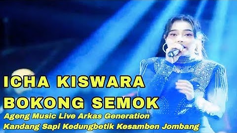 BOKONG SEMOK - ICHA KISWARA AGENG MUSIC LIVE ARKAS GENERATION KANDANG SAPI KESAMBEN JOMBANG