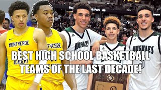 BEST HIGH SCHOOL BASKETBALL TEAMS OF THE LAST DECADE!!