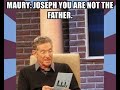 Joseph, You ARE NOT The Father!!!!