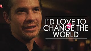 Justified || I'd Love to Change the World