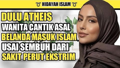 KISAH MUALAF MENGHARUKAN !! DULU ATHEIS WANITA CANTIK ASAL BELANDA MASUK ISLAM