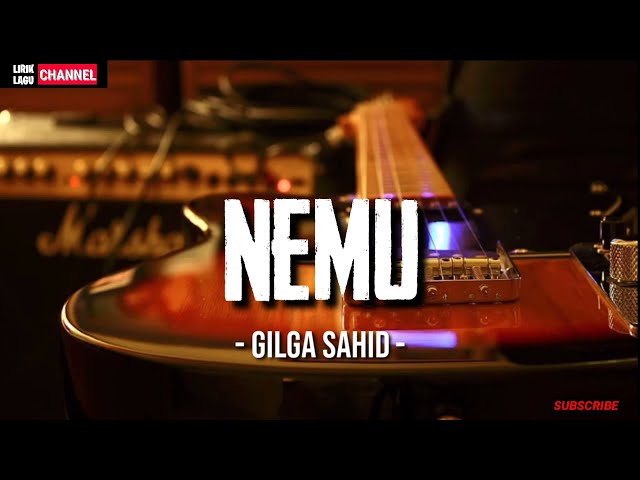 GILGA SAHID - Nemu(Lirik) class=