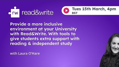 Provide a more inclusive environment at your University with Read&Write.